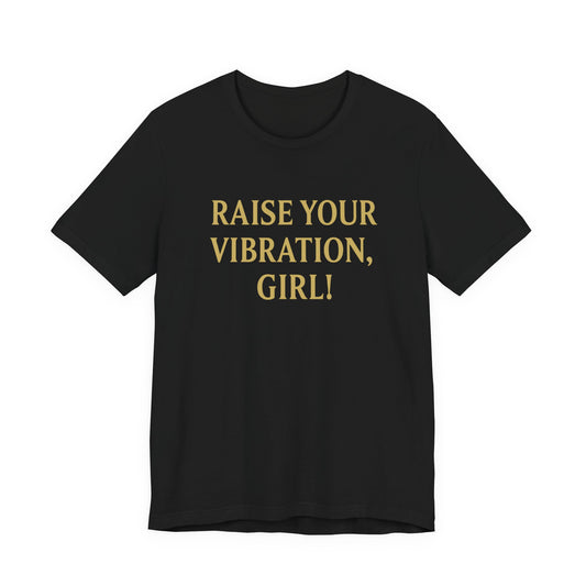 Raise Your Vibration Unisex Jersey Short Sleeve Tee