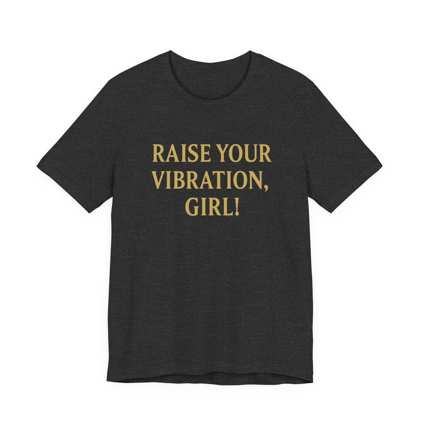 Raise Your Vibration Unisex Jersey Short Sleeve Tee