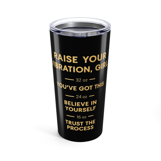 Raise Your Vibration Girl Tumbler 20oz