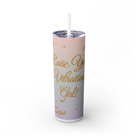 Raise Your Vibration Girl Skinny Tumbler with Straw, 20oz